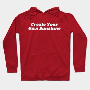 create your own sunshine Hoodie